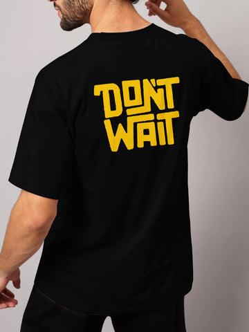 DON'T WAIT - OVERSIZED