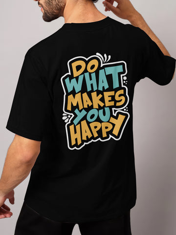 DO WHAT MAKES YOU HAPPY - OVERSIZED