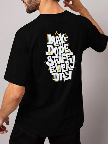 MAKE DOPE STUFF EVERY DAY - OVERSIZED