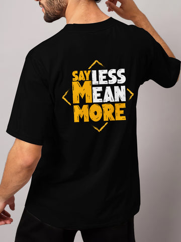 SAY LESS MEAN MORE - OVERSIZED
