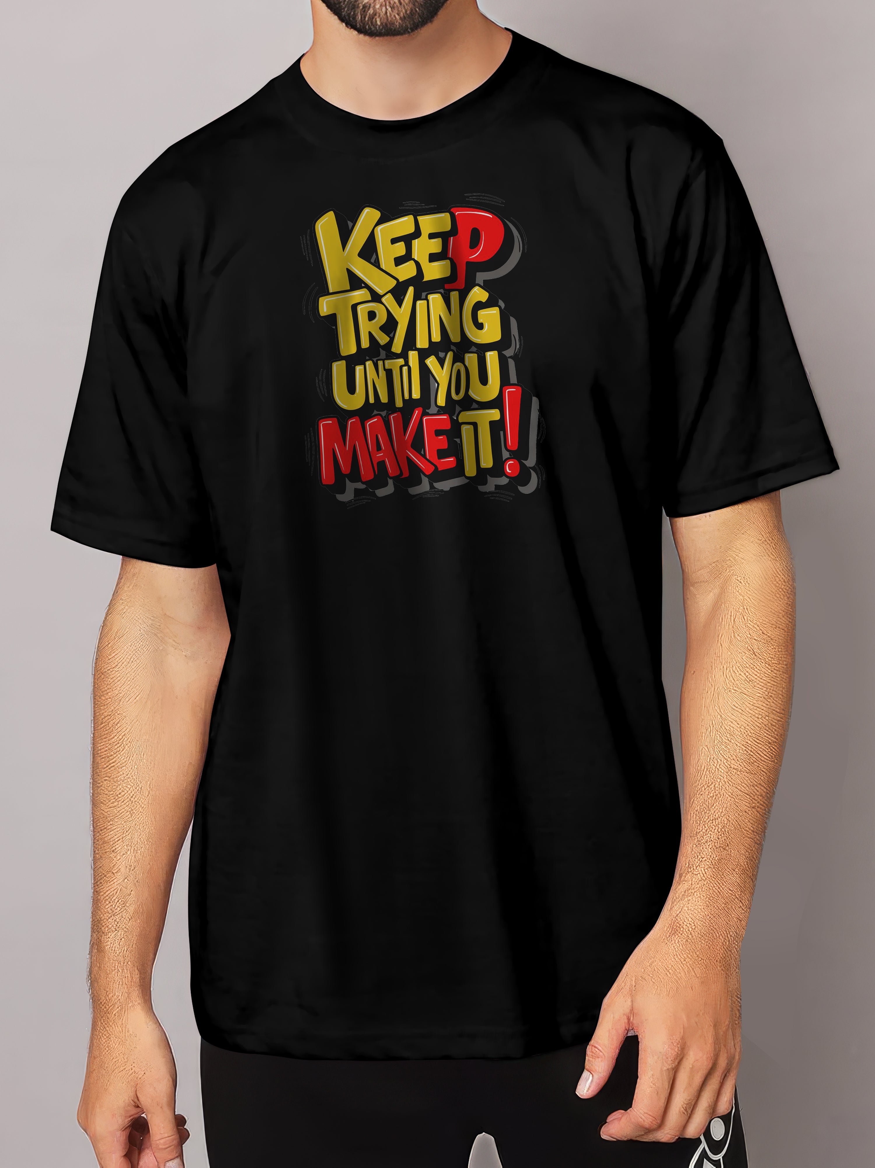 KEEP TRYING UNTILL YOU MAKE IT - MEN'S OVERSIZED TSHIRT