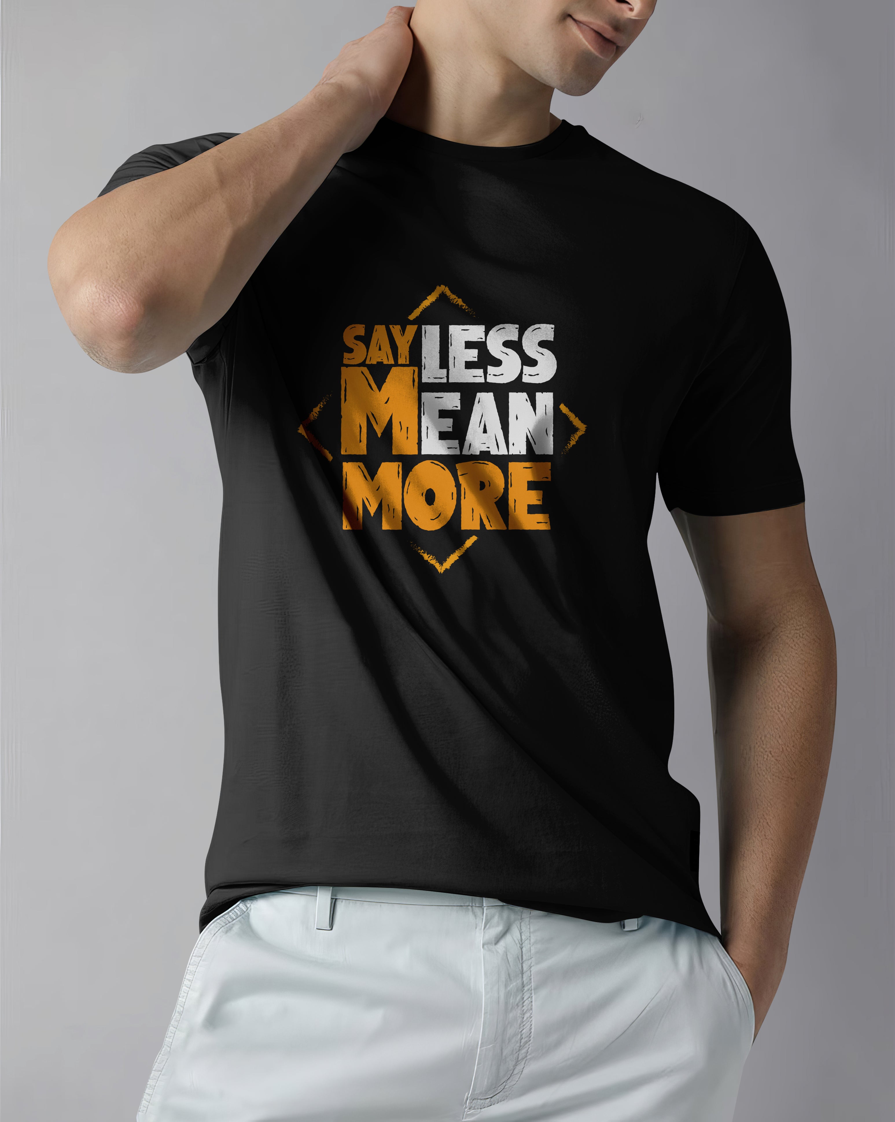 SAY LESS MEAN MORE - MEN'S TSHIRT