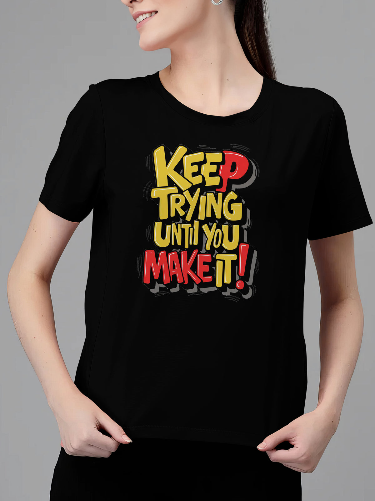 KEEP TRYING UNTIL YOU MAKE IT  - WOMEN'S TSHIRT